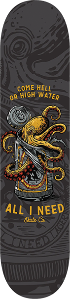ALL I NEED COME HELL OF HIGH WATER SKATEBOARD DECK 8.25