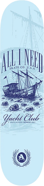 ALL I NEED YACHT CLUB SKATEBOARD DECK 8.5