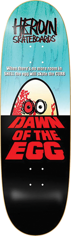 HEROIN DAWN OF THE EGG SKATEBOARD DECK-9.4X32