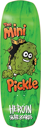 HEROIN MINI PICKLE SKATEBOARD DECK-9.5X30