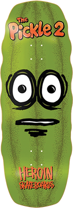 HEROIN THE PICKLE 2 SKATEBOARD DECK-11.12X32.12
