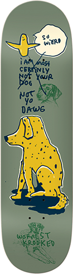 KROOKED WORREST NOT YO DOG SKATEBOARD DECK-8.25