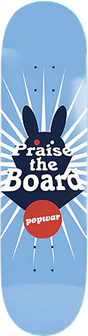 POPWAR PRAISE THE BOARDS SKATEBOARD DECK-8.5 LIGHTBLUE