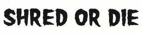 SHRED STICKERS PRINTED SHRED OR DIE 6x1.6 WHT/BLK