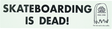 WORLD INDUSTRIES SKATEBOARDING IS DEAD BUMPER STICKER BLK/WHT
